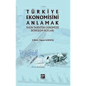 Türkiye Ekonomisini Anlamak - Gazi Kitabevi