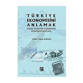 Türkiye Ekonomisini Anlamak - Gazi Kitabevi