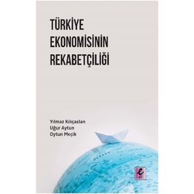 Türkiye Ekonomisinin Rekabetçiliği - Uğur Altun