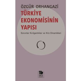 Türkiye Ekonomisinin Yapısı - Özgür Orhangazi