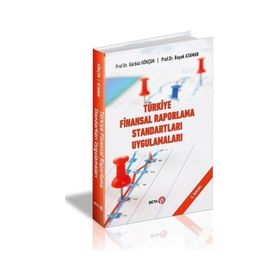 Türkiye Finansal Raporlama Standartları Uygulamaları - Gürbüz Gökçen - Başak Ataman Akgül - Cemal Çakıcı