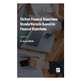 Türkiye Finansal Raporlama Standartlarında Konsolide Finansal Raporlama Gazi Kitabevi