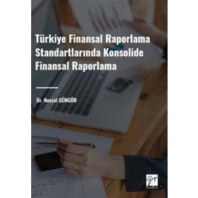 Türkiye Finansal Raporlama Standartlarında Konsolide Finansal Raporlama Gazi Kitabevi