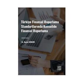 Türkiye Finansal Raporlama Standartlarında Konsolide Finansal Raporlama Gazi Kitabevi