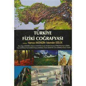 Türkiye Fiziki Coğrafyası - İlhan Oğuz Akdemir Hamza Akengin İskender Dölek Yıldırım Atayeter Faruk Aylar Sevda Çetinkaya Asım Çoban Esen Durmuş Halil Günek Hulusi Karagel Sefa Sekin M. Emin Sönmez Öznur Yazıcı