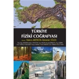 Türkiye Fiziki Coğrafyası - İlhan Oğuz Akdemir Hamza Akengin İskender Dölek Yıldırım Atayeter Faruk Aylar Sevda Çetinkaya Asım Çoban Esen Durmuş Halil Günek Hulusi Karagel Sefa Sekin M. Emin Sönmez Öznur Yazıcı