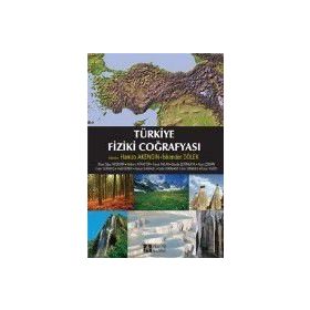 Türkiye Fiziki Coğrafyası - İlhan Oğuz Akdemir Hamza Akengin İskender Dölek Yıldırım Atayeter Faruk Aylar Sevda Çetinkaya Asım Çoban Esen Durmuş Halil Günek Hulusi Karagel Sefa Sekin M. Emin Sönmez Öznur Yazıcı
