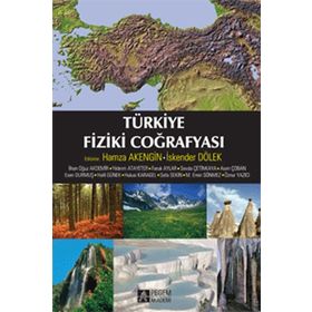 Türkiye Fiziki Coğrafyası - İlhan Oğuz Akdemir Hamza Akengin İskender Dölek Yıldırım Atayeter Faruk Aylar Sevda Çetinkaya Asım Çoban Esen Durmuş Halil Günek Hulusi Karagel Sefa Sekin M. Emin Sönmez Öznur Yazıcı