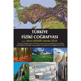 Türkiye Fiziki Coğrafyası - İlhan Oğuz Akdemir Hamza Akengin İskender Dölek Yıldırım Atayeter Faruk Aylar Sevda Çetinkaya Asım Çoban Esen Durmuş Halil Günek Hulusi Karagel Sefa Sekin M. Emin Sönmez Öznur Yazıcı