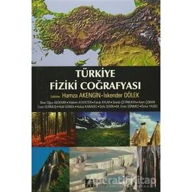 Türkiye Fiziki Coğrafyası - İlhan Oğuz Akdemir Hamza Akengin İskender Dölek Yıldırım Atayeter Faruk Aylar Sevda Çetinkaya Asım Çoban Esen Durmuş Halil Günek Hulusi Karagel Sefa Sekin M. Emin Sönmez Öznur Yazıcı