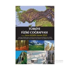 Türkiye Fiziki Coğrafyası - İlhan Oğuz Akdemir Hamza Akengin İskender Dölek Yıldırım Atayeter Faruk Aylar Sevda Çetinkaya Asım Çoban Esen Durmuş Halil Günek Hulusi Karagel Sefa Sekin M. Emin Sönmez Öznur Yazıcı