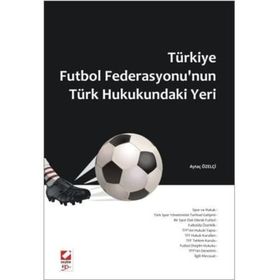TÜRKİYE FUTBOL FEDERASYONU'NUN TÜRK HUKUKUNDAKI YERI - AYTAÇ ÖZELÇİ