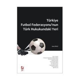 TÜRKİYE FUTBOL FEDERASYONU'NUN TÜRK HUKUKUNDAKI YERI - AYTAÇ ÖZELÇİ