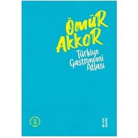 Türkiye Gastronomi Atlası - Ömür Akkor