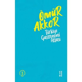 Türkiye Gastronomi Atlası - Ömür Akkor