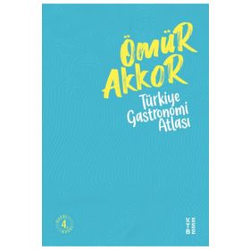 Türkiye Gastronomi Atlası - Ömür Akkor