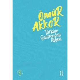 Türkiye Gastronomi Atlası - Ömür Akkor