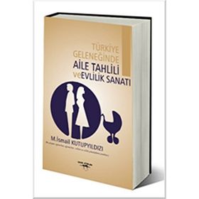 Türkiye Geleneğinde Aile Tahlili ve Evlilik Sanatı M. İsmail Kutupyıldızı Sokak Kitapları Yayınları