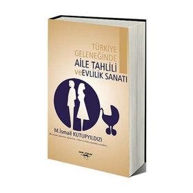 Türkiye Geleneğinde Aile Tahlili ve Evlilik Sanatı M. İsmail Kutupyıldızı Sokak Kitapları Yayınları