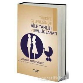Türkiye Geleneğinde Aile Tahlili ve Evlilik Sanatı M. İsmail Kutupyıldızı Sokak Kitapları Yayınları