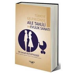 Türkiye Geleneğinde Aile Tahlili ve Evlilik Sanatı M. İsmail Kutupyıldızı Sokak Kitapları Yayınları