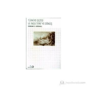 TÜRKİYE GEZISI VE İNGİLTERE'YE DÖNÜŞ - EDMUND D. CHISHULL
