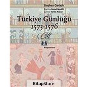 TÜRKİYE GÜNLÜĞÜ 1573-1576 1.CILT - STEPHAN GERLACH