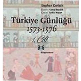 TÜRKİYE GÜNLÜĞÜ 1573-1576 1.CILT - STEPHAN GERLACH