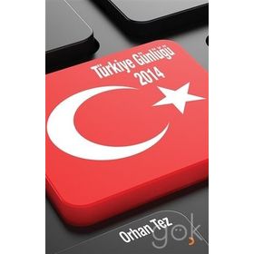 Türkiye Günlüğü 2014 - Orhan Tez