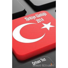 Türkiye Günlüğü 2014 - Orhan Tez
