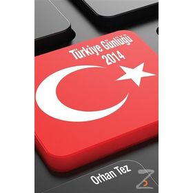 Türkiye Günlüğü 2014 - Orhan Tez