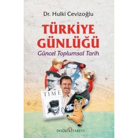 Türkiye Günlüğü - Güncel Toplumsal Tarih - Hulki Cevizoğlu