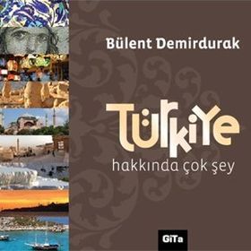 TÜRKIYE HAKKINDA ÇOK ŞEY - BÜLENT DEMIRDURAK