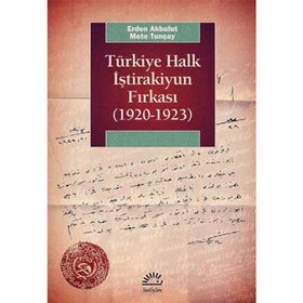 Türkiye Halk İştirakiyun Fırkası (1920 - 1923) - Mete Tunçay