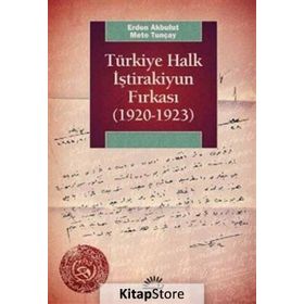 Türkiye Halk İştirakiyun Fırkası (1920 - 1923) - Mete Tunçay
