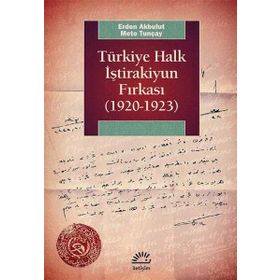 Türkiye Halk İştirakiyun Fırkası (1920 - 1923) - Mete Tunçay