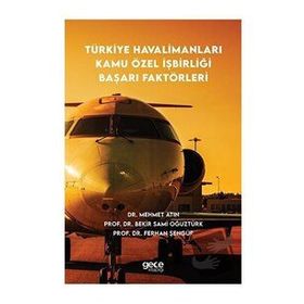 Türkiye Havalimanları Kamu Özel İşbirliği Başarı Faktörleri - Mehmet Atın