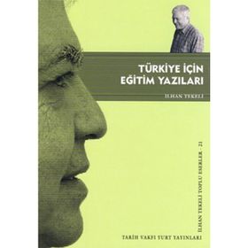 TÜRKİYE İÇİN EĞİTİM YAZILARI - İLHAN TEKELI
