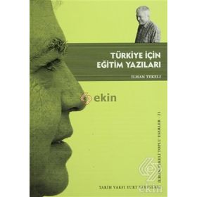 TÜRKİYE İÇİN EĞİTİM YAZILARI - İLHAN TEKELI