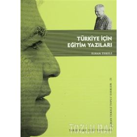 TÜRKİYE İÇİN EĞİTİM YAZILARI - İLHAN TEKELI