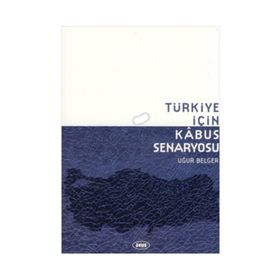 TÜRKIYE İÇIN KABUS SENARYOSU - UĞUR BELGER