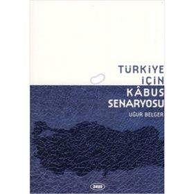 TÜRKIYE İÇIN KABUS SENARYOSU - UĞUR BELGER