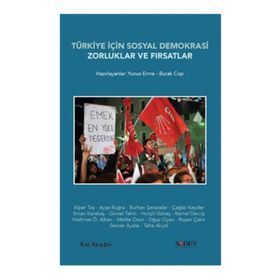 Türkiye İçin Sosyal Demokrasi Zorluklar ve Fırsatlar - Yunus Emre Burak Cop