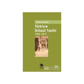 Türkiye İktisat Tarihi 1908-2015 - Korkut Boratav