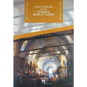 Türkiye İktisat Tarihi - Ahmet Tabakoğlu