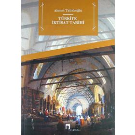 Türkiye İktisat Tarihi - Ahmet Tabakoğlu