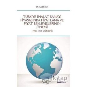 Türkiye İmalat Sanayi Piyasasında Fiyatlama ve Fiyat Bekleyişlerinin Önemi - Ali Petek