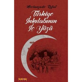 Türkiye İnkılabının İç Yüzü - Mevlanzade Rıfat