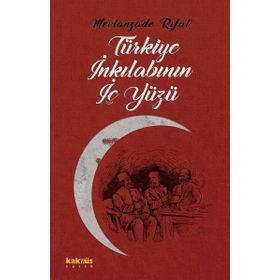Türkiye İnkılabının İç Yüzü - Mevlanzade Rıfat