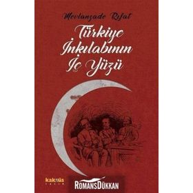 Türkiye İnkılabının İç Yüzü - Mevlanzade Rıfat